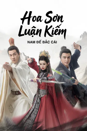 Hoa Sơn Luận Kiếm: Nam Đế Bắc Cái