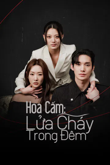 Hoa Cấm: Lửa Cháy Trong Đêm